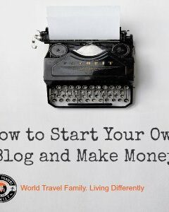 World Travel Family, how to start your own blog. Travel Blog