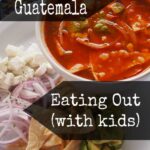 Antigua Guatemala Eating Out With Kids