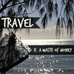 travel is a waste of money