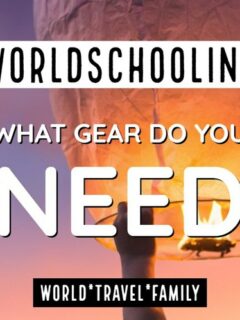 Worldschooling what gear do you need