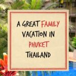 Family Vacation in Phuket Thailand
