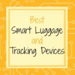 Best Smart Luggage and Tracking Devices