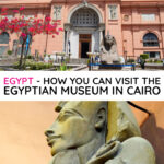 Egypt How You Can Visit the Egyptian Museum Cairo