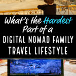 What's the Hardest Part of a Digital Nomad Family Travel Lifestyle