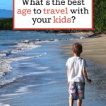 What's the best age to travel with your kids