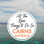 All the epic things to do in Cairns Australia
