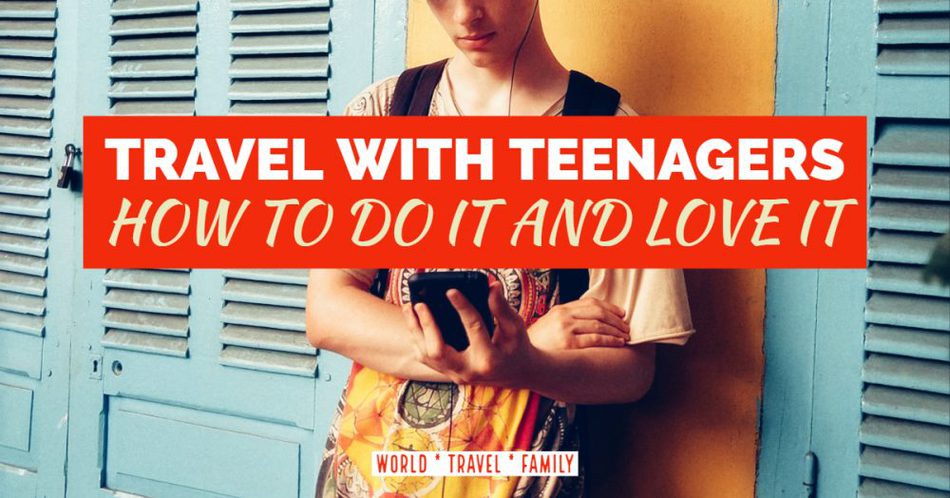 Travel With Teenagers Destinations Guides Tips